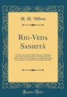 Image for Rig-Veda Sanhita: A Collection of Ancient Hindu Hymns, Constituting the Second Ashtaka, or Book, of the Rig-Veda; The Oldest Authority for the Religious and Social Institutions of the Hindus, Translat