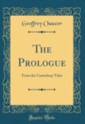 Image for The Prologue: From the Canterbury Tales (Classic Reprint)