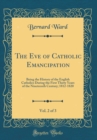 Image for The Eve of Catholic Emancipation, Vol. 2 of 3: Being the History of the English Catholics During the First Thirty Years of the Nineteenth Century; 1812-1820 (Classic Reprint)