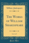 Image for The Works of William Shakespeare, Vol. 2 of 9 (Classic Reprint)