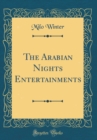 Image for The Arabian Nights Entertainments (Classic Reprint)