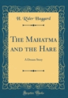 Image for The Mahatma and the Hare: A Dream Story (Classic Reprint)