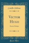 Image for Victor Hugo: Homme Politique (Classic Reprint)