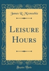 Image for Leisure Hours (Classic Reprint)