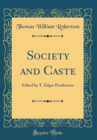 Image for Society and Caste: Edited by T. Edgar Pemberton (Classic Reprint)