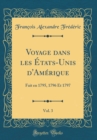 Image for Voyage dans les Etats-Unis d&#39;Amerique, Vol. 3: Fait en 1795, 1796 Et 1797 (Classic Reprint)