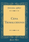 Image for Cena Trimalchionis (Classic Reprint)