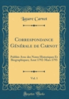 Image for Correspondance Generale de Carnot, Vol. 1: Publiee Avec des Notes Historiques Et Biographiques; Aout 1792-Mars 1793 (Classic Reprint)