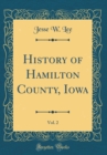 Image for History of Hamilton County, Iowa, Vol. 2 (Classic Reprint)
