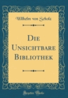 Image for Die Unsichtbare Bibliothek (Classic Reprint)