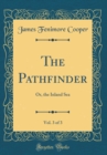 Image for The Pathfinder, Vol. 3 of 3: Or, the Inland Sea (Classic Reprint)