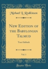 Image for New Edition of the Babylonian Talmud, Vol. 1: Tract Sabbath (Classic Reprint)