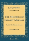 Image for The Miseries of Inforst Mariage: Playd by His Maiesties Servantes (Classic Reprint)