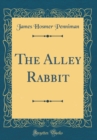 Image for The Alley Rabbit (Classic Reprint)