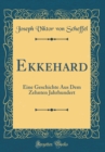 Image for Ekkehard: Eine Geschichte Aus Dem Zehnten Jahrhundert (Classic Reprint)