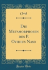Image for Die Metamorphosen des P. Ovidius Naso (Classic Reprint)
