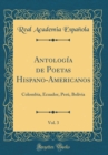 Image for AntologA a de Poetas Hispano-Americanos, Vol. 3: Colombia, Ecuador, PerA, Bolivia (Classic Reprint)