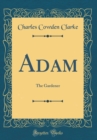 Image for Adam: The Gardener (Classic Reprint)