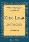 Image for King Lear: Parallel Texts of the First Quarto and the First Folio (Classic Reprint)