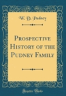 Image for Prospective History of the Pudney Family (Classic Reprint)