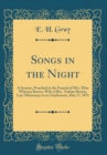 Image for Songs in the Night: A Sermon, Preached at the Funeral of Mrs. Eliza Whitney Brown, Wife of Rev. Nathan Brown, Late Missionary to in Charlemont, May 17, 1871 (Classic Reprint)
