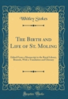 Image for The Birth and Life of St. Moling: Edited From a Manuscript in the Royal Library, Brussels, With a Translation and Glossary (Classic Reprint)