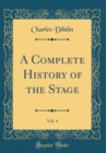 Image for A Complete History of the Stage, Vol. 4 (Classic Reprint)