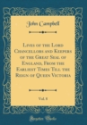 Image for Lives of the Lord Chancellors and Keepers of the Great Seal of England, From the Earliest Times Till the Reign of Queen Victoria, Vol. 8 (Classic Reprint)