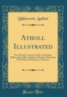 Image for Atholl Illustrated: New Popular Tourist Guide to Pitlochry, Killiecrankie, Blair Atholl and Kinloch-Rannoch; With Map of Pitlochry and District (Classic Reprint)