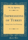 Image for Impressions of Turkey: During Twelve Years Wanderings (Classic Reprint)