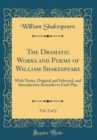 Image for The Dramatic Works and Poems of William Shakespeare, Vol. 2 of 2: With Notes, Original and Selected, and Introductory Remarks to Each Play (Classic Reprint)