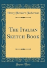Image for The Italian Sketch Book (Classic Reprint)