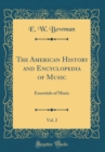Image for The American History and Encyclopedia of Music, Vol. 2: Essentials of Music (Classic Reprint)