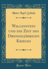 Image for Wallenstein und die Zeit des Dreißigjahrigen Krieges (Classic Reprint)