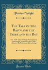 Image for The Tale of the Basyn and the Frere and the Boy: Two Early Tales of Magic Printed From Manuscripts Preserved in the Public Library of the University of Cambridge (Classic Reprint)