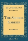 Image for The School Garden (Classic Reprint)