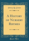 Image for A History of Nursery Rhymes (Classic Reprint)