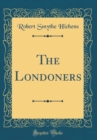 Image for The Londoners (Classic Reprint)
