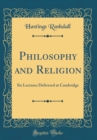 Image for Philosophy and Religion: Six Lectures Delivered at Cambridge (Classic Reprint)