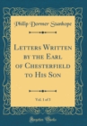 Image for Letters Written by the Earl of Chesterfield to His Son, Vol. 1 of 3 (Classic Reprint)