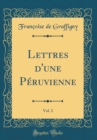 Image for Lettres d&#39;une Peruvienne, Vol. 2 (Classic Reprint)