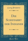 Image for Die Schiffahrt der Indianer (Classic Reprint)