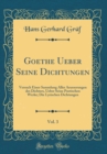 Image for Goethe Ueber Seine Dichtungen, Vol. 3: Versuch Einer Sammlung Aller Aeusserungen des Dichters, Ueber Seine Poetischen Werke; Die Lyrischen Dichtungen (Classic Reprint)