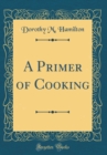 Image for A Primer of Cooking (Classic Reprint)