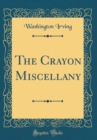 Image for The Crayon Miscellany (Classic Reprint)