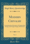 Image for Modern Chivalry, Vol. 1: Containing the Adventures of Captain John Farrago, and Teague Oregan, His Servant (Classic Reprint)