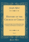Image for History of the Church of Christ, Vol. 3: Containing the Sixth, Seventh, Eighth, Ninth, Tenth, Eleventh, and Twelfth, Centuries; To Which Is Added, the History of the Waldeness to the Reformation (Clas