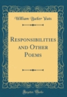 Image for Responsibilities and Other Poems (Classic Reprint)