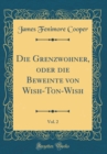 Image for Die Grenzwohner, oder die Beweinte von Wish-Ton-Wish, Vol. 2 (Classic Reprint)