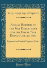 Image for Annual Reports of the War Department for the Fiscal Year Ended June 30, 1901: Report of the Chief of Engineers, Part 1 (Classic Reprint)